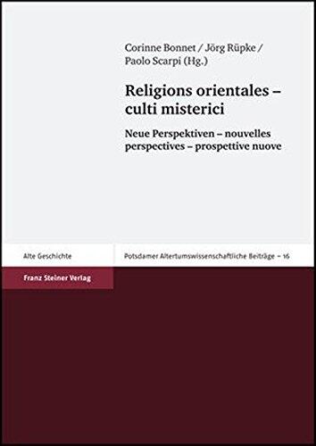 Religions orientales - culti misterici: Neue Perspektiven - nouvelles perspectives - prospettive nuove (Potsdamer Altertumswissenschaftliche Beitrage)