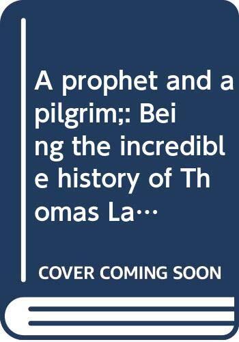 A Prophet and a Pilgrim: Being the Incredible History of Thomas Lake Harris and Laurence Oliphant, Their Sexual Mysticism and Utopian Communities