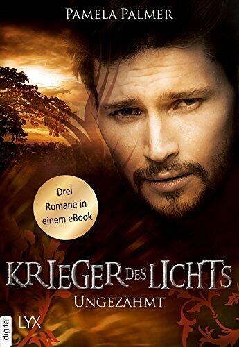 Krieger des Lichts - Ungezähmt: Drei Romane in einem eBook (Krieger-des-Lichts-Reihe)