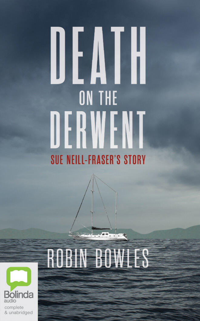Death on the Derwent (Sue Neill-Fraser's Story)