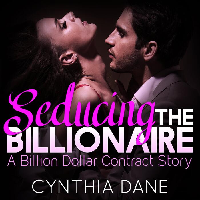 Seducing the Billionaire: A Billion Dollar Contract Story