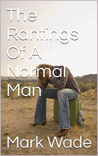The Rantings Of A Normal Man