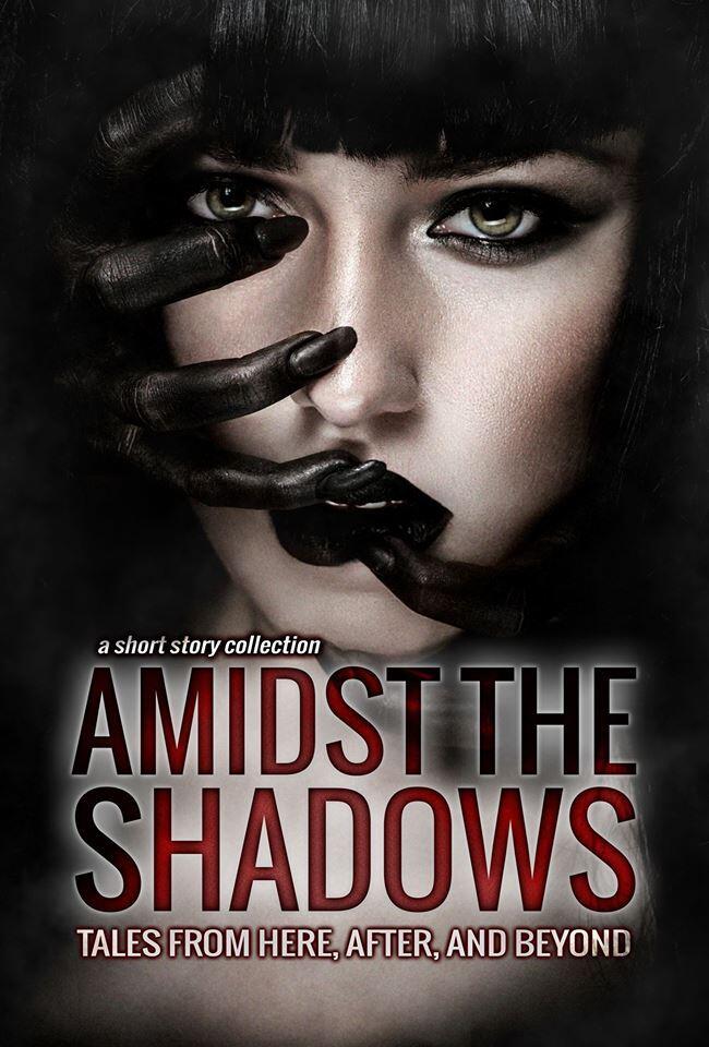 Amidst the Shadows: Tales From Here, After and Beyond