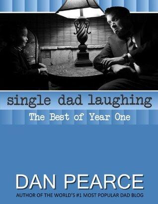 Single Dad Laughing: The Best of Year One