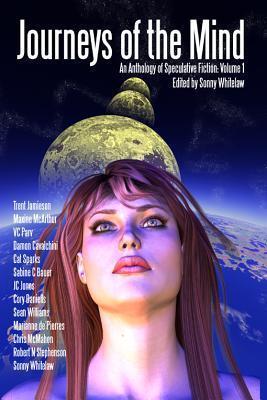 Journeys of the Mind - An Anthology of Speculative Fiction: Volume 1