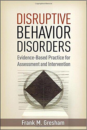 Disruptive Behavior Disorders: Evidence-Based Practice for Assessment and Intervention by Frank M. Gresham PhD