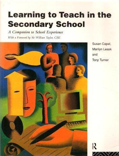 Learning to Teach in the Secondary School: A Companion Guide to School Experience