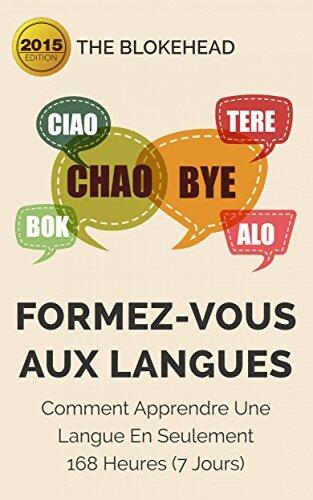 Formez-vous Aux Langues: Comment Apprendre Une Langue en Seulement 168 Heures (7 Jours)