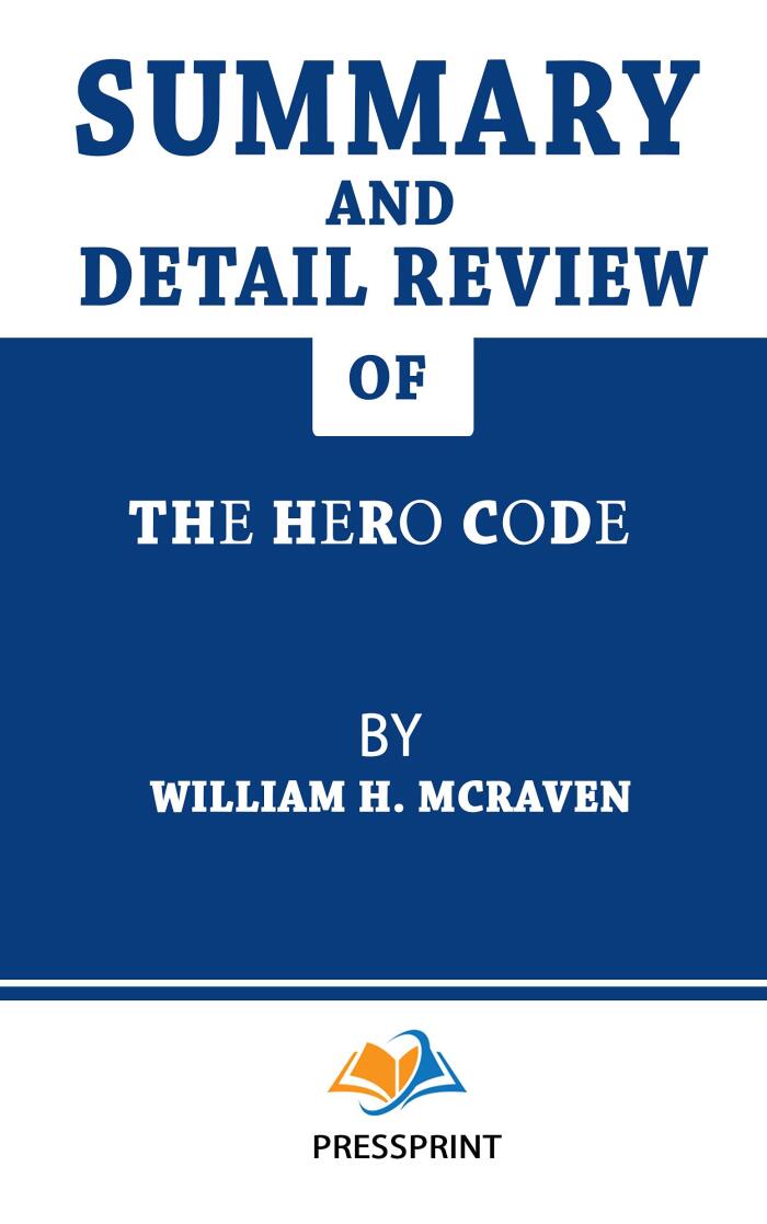 Summary and Detail Review of The Hero Code: Lessons Learned from Lives Well Lived