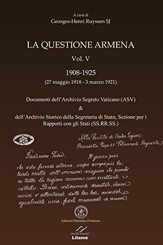 LA QUESTIONE ARMENA. Vol. V 1908-1925. Documenti ASV & SS.RR.SS.