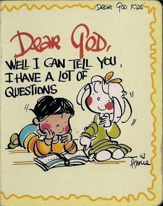 Dear God, Well I Can Tell You, I have a Lot of Questions