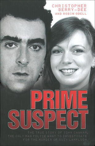 Prime Suspect: The True Story of John Cannan, the Only Man Police Want to Investigate for the Murder of Suzy Lamplugh