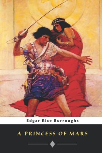 A Princess of Mars (Annotated) : Science Fiction by Edgar Rice Burroughs