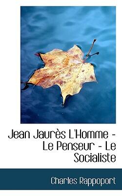 Jean Jaurès: L'homme (Le Penseur) (Le Socialiste)