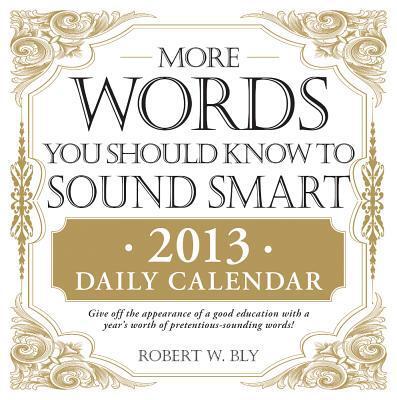 More Words You Should Know to Sound Smart (2013 Daily Calendar)