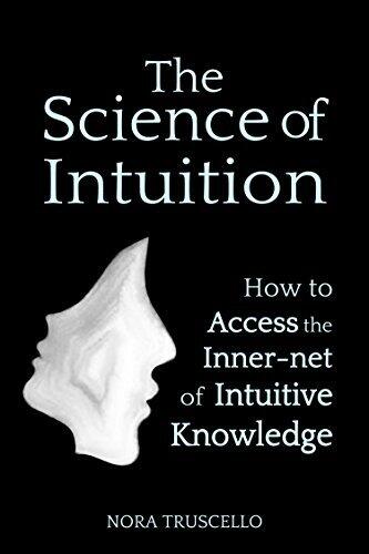 The Science of Intuition: How to Access the Inner-net of Intuitive Knowledge