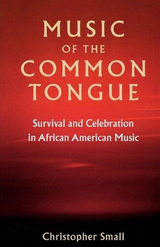 Music of the Common Tongue: Survival and Celebration in African American Music