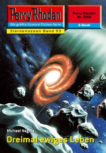 Perry Rhodan 2292: Dreimal ewiges Leben: Perry Rhodan-Zyklus "Der Sternenozean" (Perry Rhodan-Erstauflage)