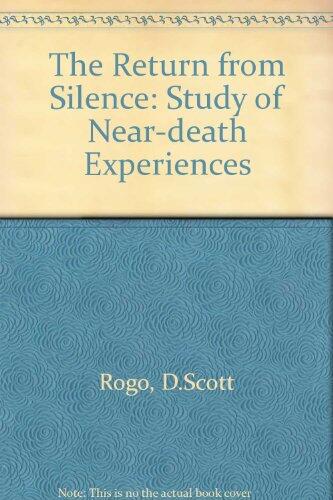 The Return from Silence: A Study of Near-Death Experiences