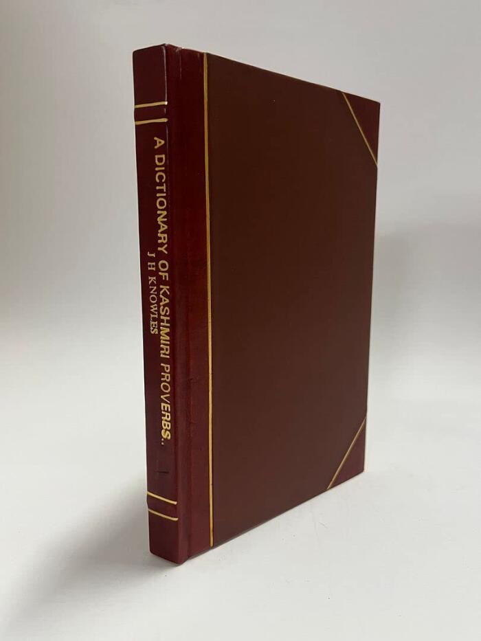 A Dictionary of Kashmiri Proverbs & Sayings, Explained and Illustrated from the Rich and Interesting Folklore of the Valley