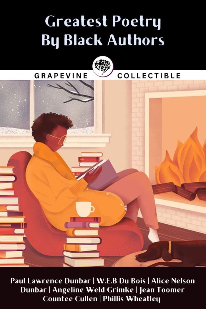 Greatest Poetry By Black Writers: Including We Wear the Mask, Lift Every Voice and Sing, Heritage, Harlem and many more