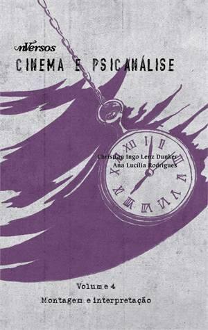 Cinema e Psicanálise - Vol. 4: Montagem e Interpretação