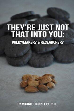 They're Just Not That Into You: Policymakers & Researchers