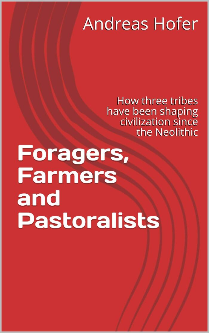 Foragers, Farmers and Pastoralists : How three tribes have been shaping civilization since the Neolithic