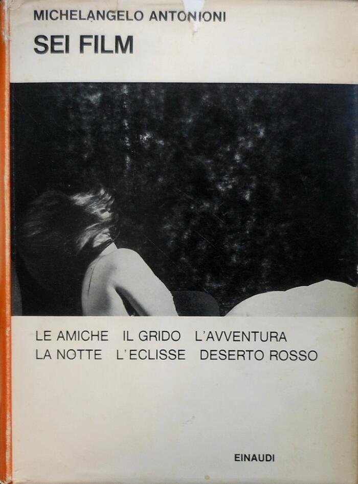 Sei film: Le amiche. Il grido. L'avventura. La notte. L'eclisse. Deserto rosso