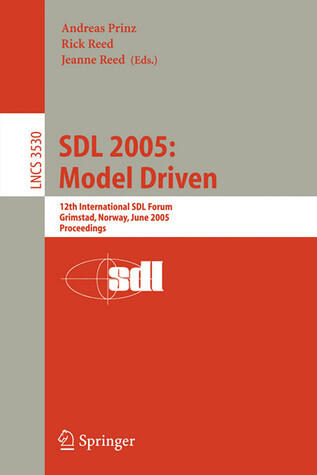SDL 2005: Model Driven: 12th International SDL Forum, Grimstad, Norway, June 20-23, 2005, Proceedings