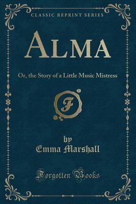 Alma: Or, the Story of a Little Music Mistress