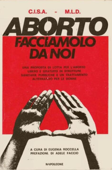 Aborto: facciamolo da noi. Una proposta di lotta per l'aborto libero e gratuito in strutture sanitarie pubbliche e un trattamento alternativo per le donne