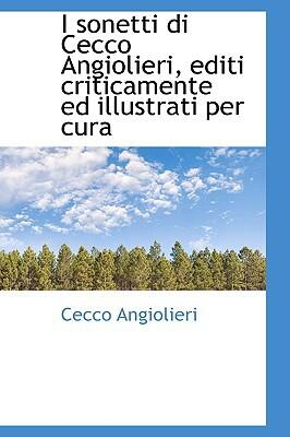 I Sonetti di Cecco Angiolieri, Editi Criticamente ed Illustrati per Cura