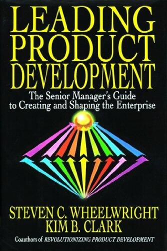 Leading Product Development: The Senior Manager's Guide to Creating and Shaping