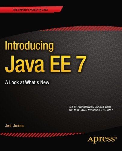 Introducing Java EE 7: A Look at What's New 1st edition by Juneau, Josh (2013) Paperback