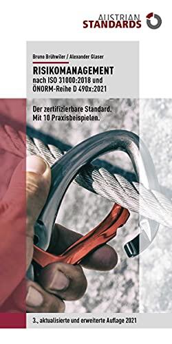 Risikomanagement nach ISO 31000:2018 und ÖNORM-Reihe D 490x:2021: Der zertifizierbare Standard. Mit 10 Praxisbeispielen (QuickInfo)