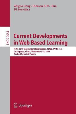Current Developments in Web Based Learning: ICWL 2015 International Workshops