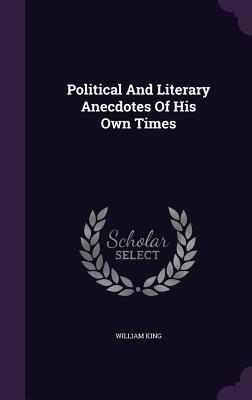 Political And Literary Anecdotes Of His Own Times