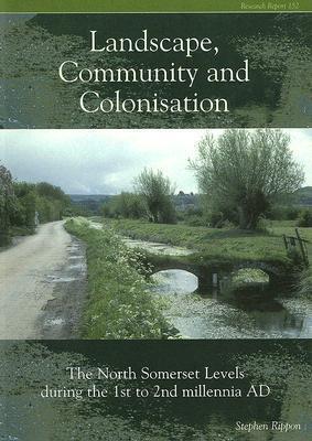 Landscape Community and Colonisation: The North Somerset Levels During the 1st to 2nd Millennia AD