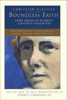 Boundless Faith: Early American Women's Captivity Narratives