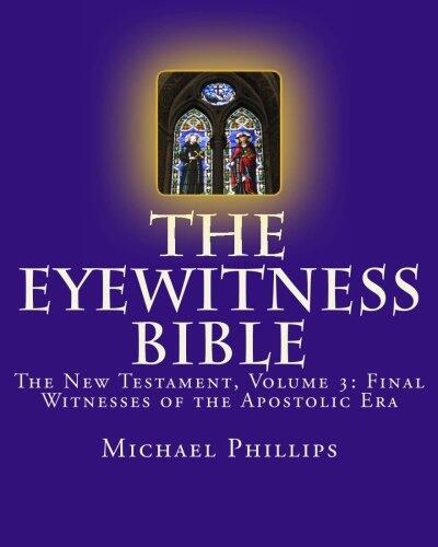 The Eyewitness Bible, The New Testament, Volume 3
