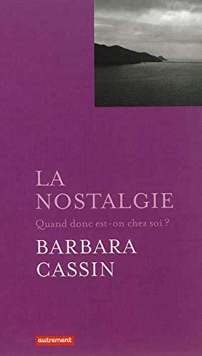 La Nostalgie: Quand donc est-on chez soi ?