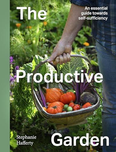 The Productive Garden: An essential guide towards self-sufficiency