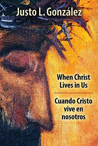 When Christ Lives in Us: Cuando Cristo Vive en Nosotros