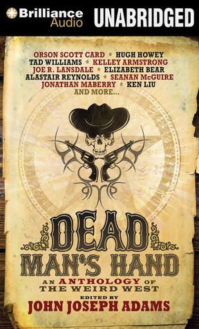 Dead Man's Hand: An Anthology of the Weird West