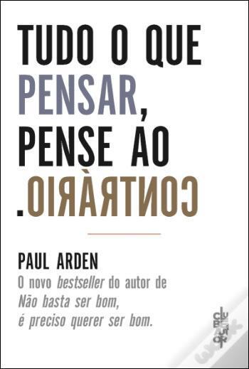 Tudo o que pensar, pense ao contrário
