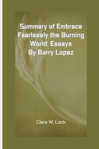 Summary of Embrace Fearlessly the Burning World: Essay