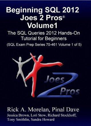 Beginning SQL 2012 Joes 2 Pros Volume 1: The SQL Queries 2012 Hands-On Tutorial for Beginners