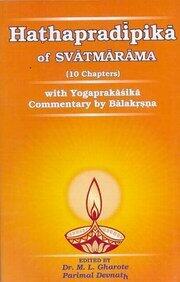 Haṭhapradīpikā (with 10 chapters) of Svātmārāma: with the commentary Yogaprakāśikā
