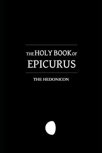 The Hedonicon: The Holy Book of Epicurus